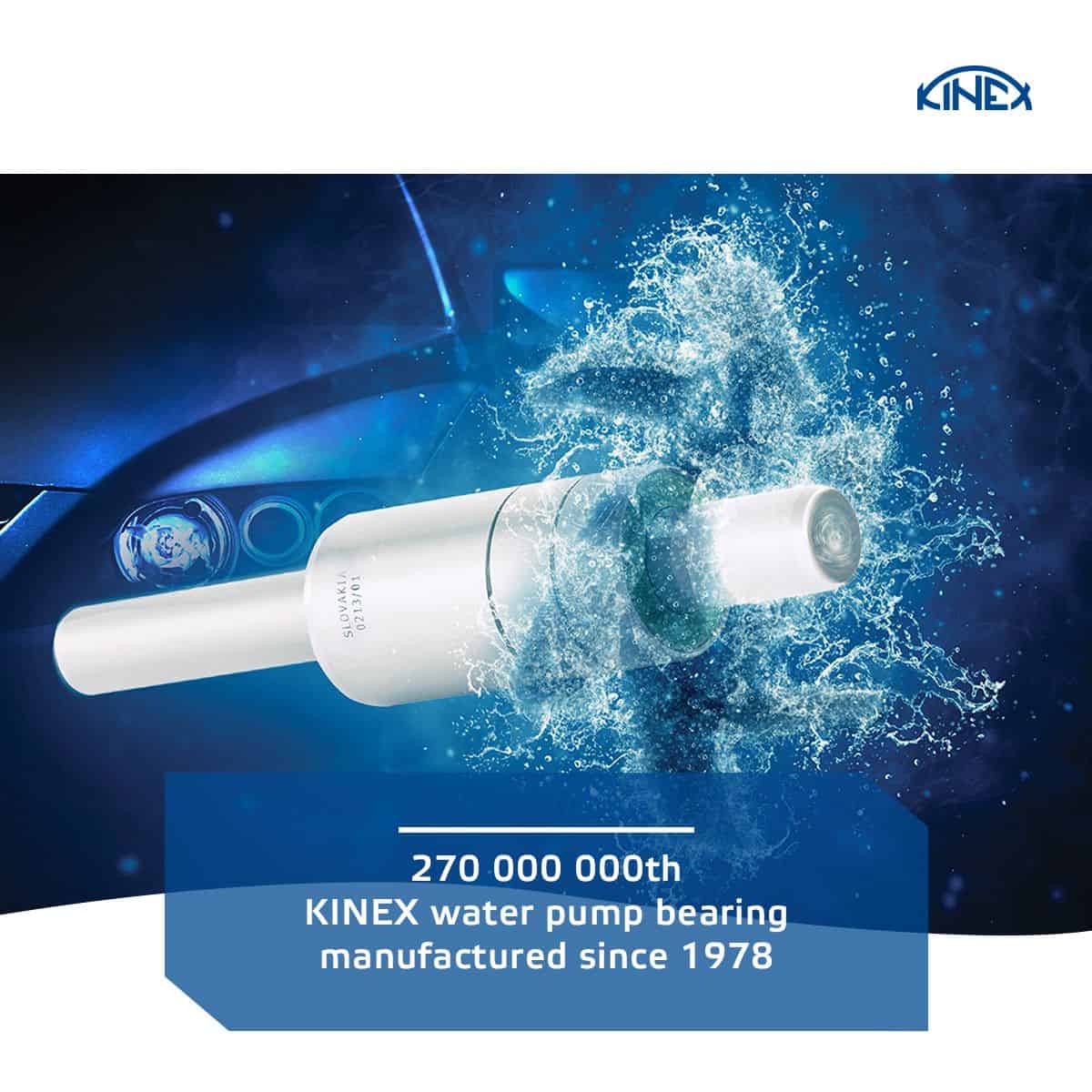 270 000 000th KINEX Water Pump Bearing Manufactured Since 1978